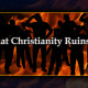 Ways That Christianity Ruins Society