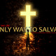 The Only Way to Salvation