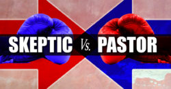 Skeptic vs Pastor