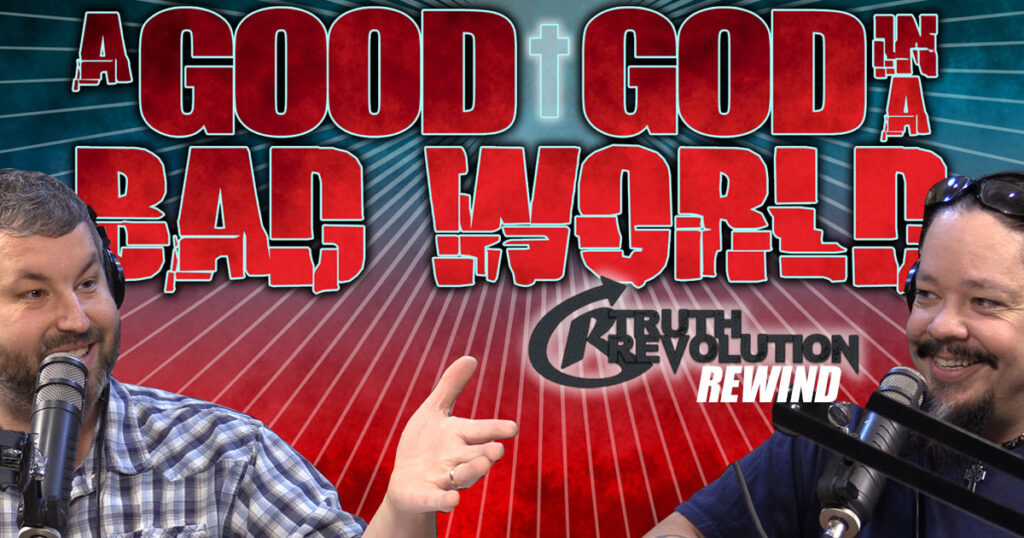 Rewind: A Good God in a Bad World