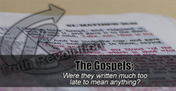 The Gospels: Too Late?
