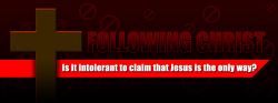 Following Christ: Is It Intolerant?