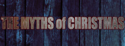 The Myths of Christmas