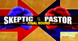 Skeptic vs Pastor - Final Round