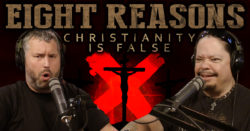 Eight Reasons Christianity is False