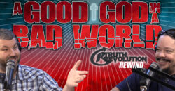Rewind: A Good God in a Bad World